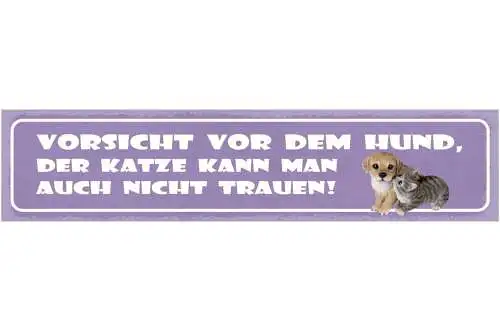 Schild vorsicht vor dem hund der katze kann man auch nicht trauen 46 x 10