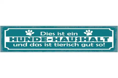 Schild Dies Ist Ein Hunde Haushalt & Das Ist Tierisch Gut So Hund Tier 46 x 10