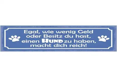 Schild egal wie wenig geld & besitz du hast einen hund zu haben macht dich reich