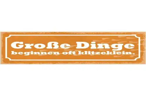 Schild Große Dinge Beginnen Oft Klitzeklein Geduld Geburt 46 x 10 Blech od. Holz