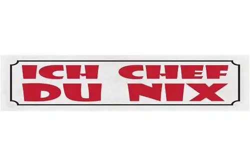 Schild Ich Chef Du Nix Arbeit Job Angestellter Arbeiter Boss Blech od. Holz