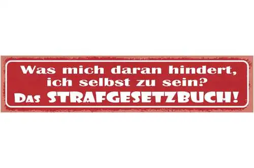 Schild Was Mich Daran Hindert Ich Selbst Zu Sein Das Strafgesetzbuch 46 x 10