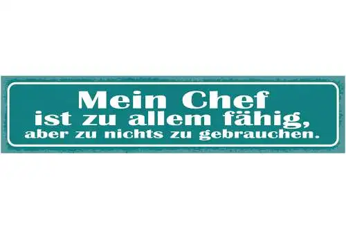 Schild Mein Chef Ist Zu Allem Fähig Aber Zu Nichts Zu Gebrauchen Arbeit 46 x 10
