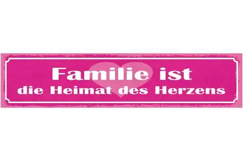 Schild Familie Ist Die Heimat Des Herzens Eltern Kind Liebe 46x10 Blech od. Holz