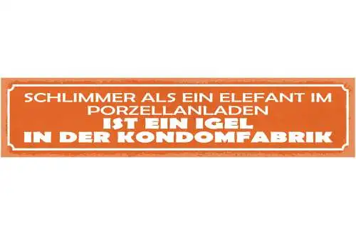 Schild Schlimmer Als Ein Elefant Porzellanladen Ist Ein Igel In Der Kondomfabrik