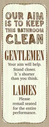 Schild Our Aim Is To Keep This Bathroom Clean Gentlemen Ladies WC Toilette 27x10