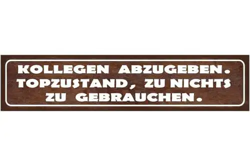 Schild Kollegen Abzugeben Zu Nichts Zu Gebrauchen Arbeit 46 x 10 Blech od. Holz