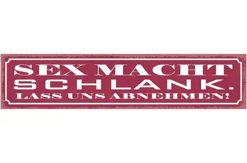 Schild Sex Macht Schlank Lass Uns Abnehmen 46 x 10 Blech od. Holz