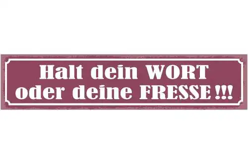 Schild Halt Dein Wort Oder Deine Fresse Versprechen Mund 46 x 10 Blech od. Holz