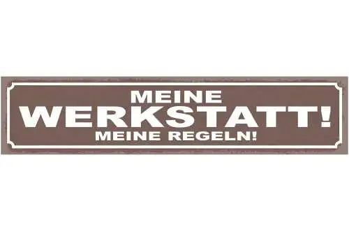 Schild Meine Werkstatt Meine Regeln Bastler Mechaniker 46 x 10 Blech od. Holz