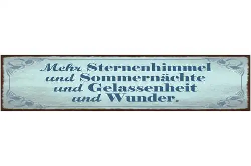 Schild Mehr Sternenhimmel Sommernächte Gelassenheit Wunder 46x10 Blech od. Holz