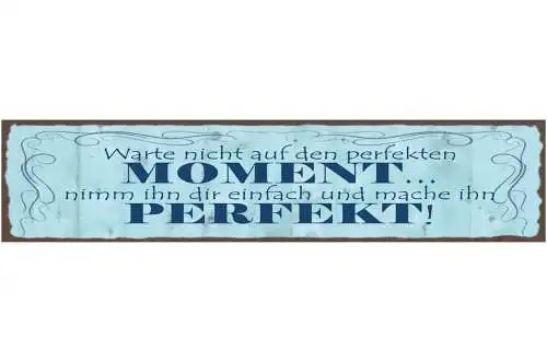 Schild Warte Nicht Auf Den Perfekten Moment Nimm Ihn Dir Einfach & Mache Perfekt