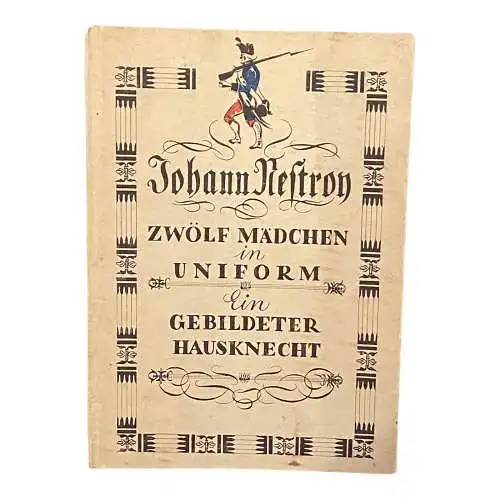 885 Johann Nestroy ZWÖLF MÄDCHEN IN UNIFORM EIN GEBILDETER HAUSKNECHT HC