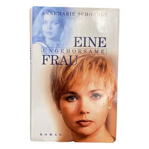 1218 Annemarie Schönle EINE UNGEHORSAME FRAU Roman HC