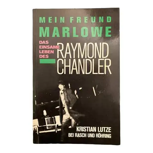 1357 Kristian Lutze MEIN FREUND MARLOWE d. einsame Leben d. Raymond Chandler
