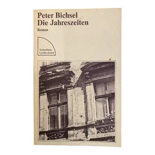 1360 Peter Bichsel DIE JAHRESZEITEN Roman HISTORISCHER ROMAN