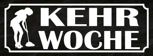 Schild Kehr Woche Besen Putzen Reinigen Kehren Hausputz 27x10 Blech od.Holz
