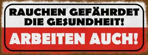 Schild Rauchen Gefährdet Die Gesundheit Arbeiten Auch Arbeit 27x10 Blech od.Holz