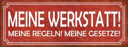 Schild Meine Werkstatt Meine Regeln Meine Gesetze Werkzeug 27x10 Blech od.Holz