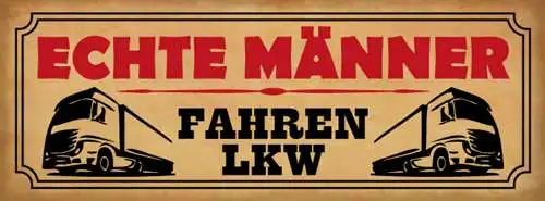 Schild Echte Männer Fahren LKW Laster Truck Trucker Fahrer 27x10 Blech od.Holz