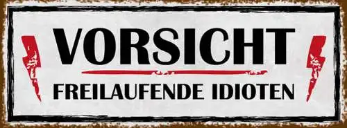 Schild Vorsicht Freilaufende Idioten Achtung Warnung 27x10 Blech od.Holz