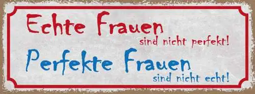 Schild Echte Frauen Sind Nicht Perfekt Perfekte Frauen Sind Nicht Echt 27x10