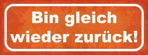 Schild Bin Gleich Wieder Zurück Pause Geschäft Wieder Da 27x10 Blech od.Holz