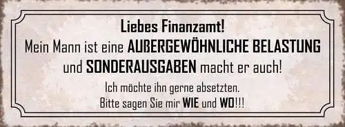 Schild Liebes Finanzamt Mein Mann Ist Eine Ausgewöhnliche Belastung 27x10