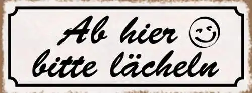 Schild Ab Hier Bitte Lächeln Lachen Gesicht Humor Positiv 27x10 Blech od.Holz