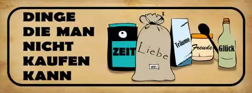 Schild Dinge Die Man Nicht Kaufen Kann Zeit Liebe Träume Freude Glück 27x10