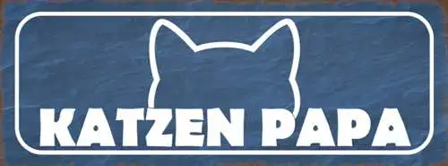 Schild Katzen Papa Haus Tier Liebe Vater Katze Narr Fan 27x10 Blech od.Holz