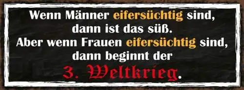 Schild Wenn Männer Eifersüchtig Sind Ist Das Süß Frauen Beginnt Der 3. Weltkrieg