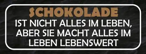 Schild Schokolade Ist Nicht Alles Im Leben Aber Sie Macht Alles Lebenswert 27x10