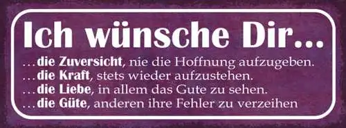 Schild Ich Wünsche Dir Die Zuversicht Hoffnung Kraft Liebe Güte Fehler 27x10