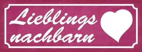 Schild Lieblings Nachbarn Haus Wohnung Nachbar Beeohner 27x10 Blech od.Holz