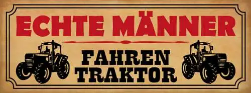 Schild Echte Männer Fahren Traktor Bauer Farmer Bauernhof 27x10 Blech od.Holz