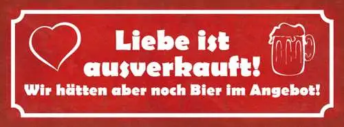 Schild Liebe Ist Ausverkauft Wir Hätten Aber Noch Ein Bier Im Angebot 27x10
