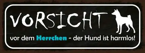 Schild Vorsicht Vor Dem Herrchen Der Hund Ist Harmlos 27x10 Blech od.Holz