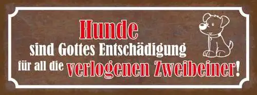 Schild hunde sind gottes entschädigung für all die verlogenen vierbeiner 27x10