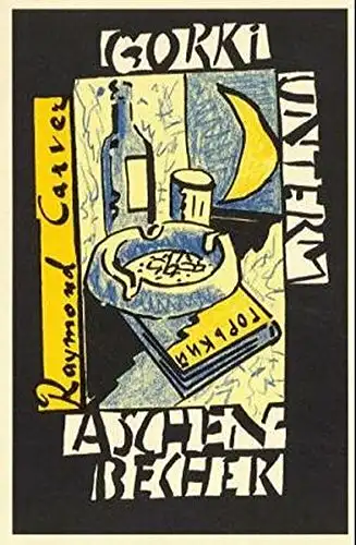 1577 Raymond Carver GORKI UNTERM ASCHENBECHER: GEDICHTE