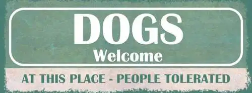 Schild dogs welcome at this place people tolerated hunde 27x10 blech od.holz