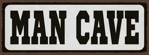 Schild Man Cave Männer Zufluchtsort Höhle Rückzugsort Zimmer 27x10 Blech od.Holz