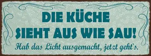 Schild Die Küche Sieht Aus Wie Sau Hab Das Licht Ausgemacht Jetzt Geht's 27x10