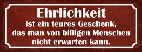 Schild Ehrlichkeit Ist Ein Teures Geschenk Von Billigen Menschen Nicht Erwarten