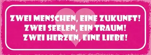 Schild 2 Menschen Eine Zukunft 2 Seelen Ein Traum 2 Herzen Eine Liebe 27x10