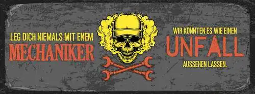 Schild Leg Dich Niemals Mit Einen Mechaniker Wie Ein Unfall Aussen Lassen 27x10