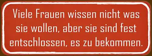 Schild Viele Frauen Wissen Nicht Was Sie Wollen Fest Entschlossen Es Zu Bekommen