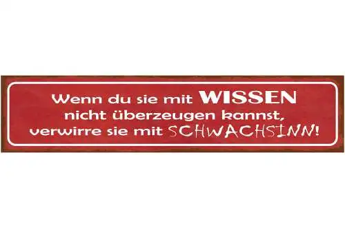 Schild Wenn Du Sie Mit Wissen Nicht Überzeugen Kannst Verwirre Mit Schwachsinn