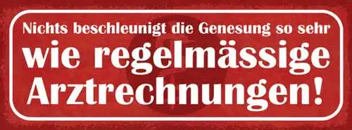 Schild Nichts Beschleunigt Die Genesung So Sehr Wie Regelmässige Arztrechnungen