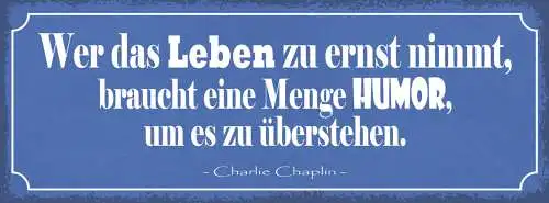 Schild Wer Das Leben Zu Ernst Nimmt Braucht Eine Menge Humor Um Es Zu Überstehen